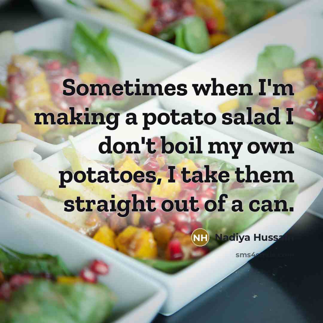 “Sometimes when I'm making a potato salad I don't boil…” quote by Nadiya Hussain
