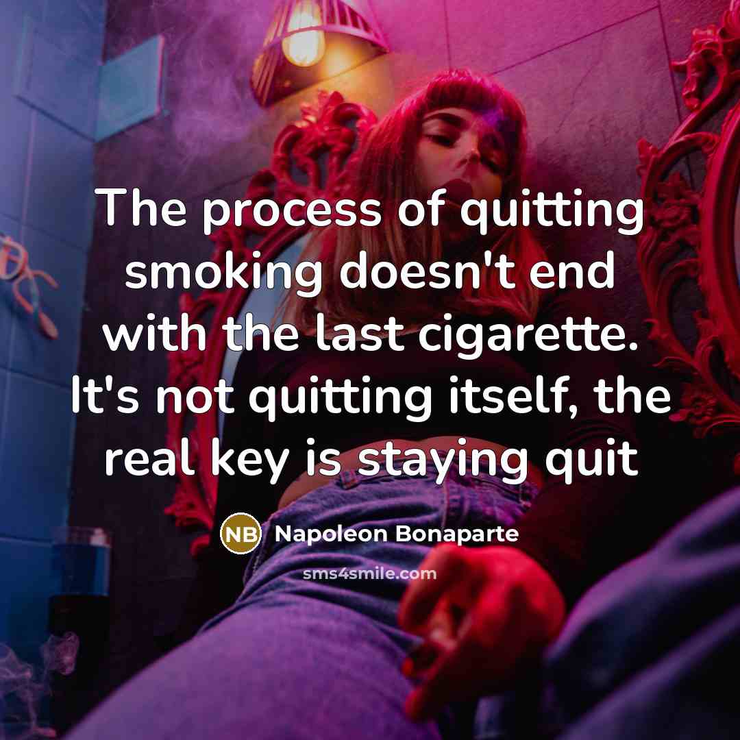 “The process of quitting smoking doesn't end with the last…” quote by Napoleon Bonaparte