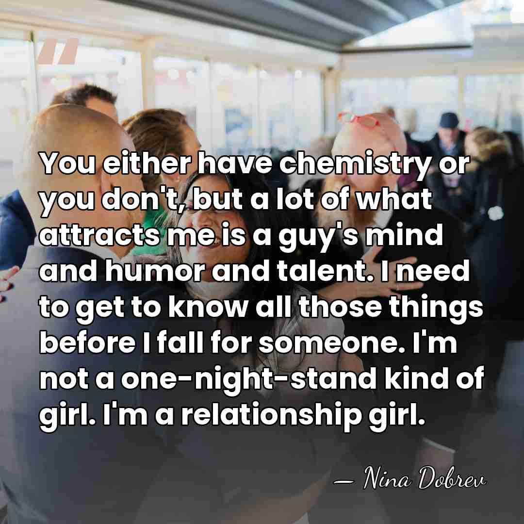 You either have chemistry or you don't, but a lot of what&hellip; - Nina Dobrev