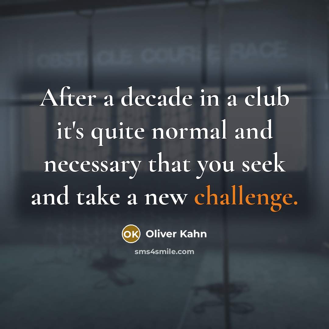 “After a decade in a club it's quite normal and…” quote by Oliver Kahn