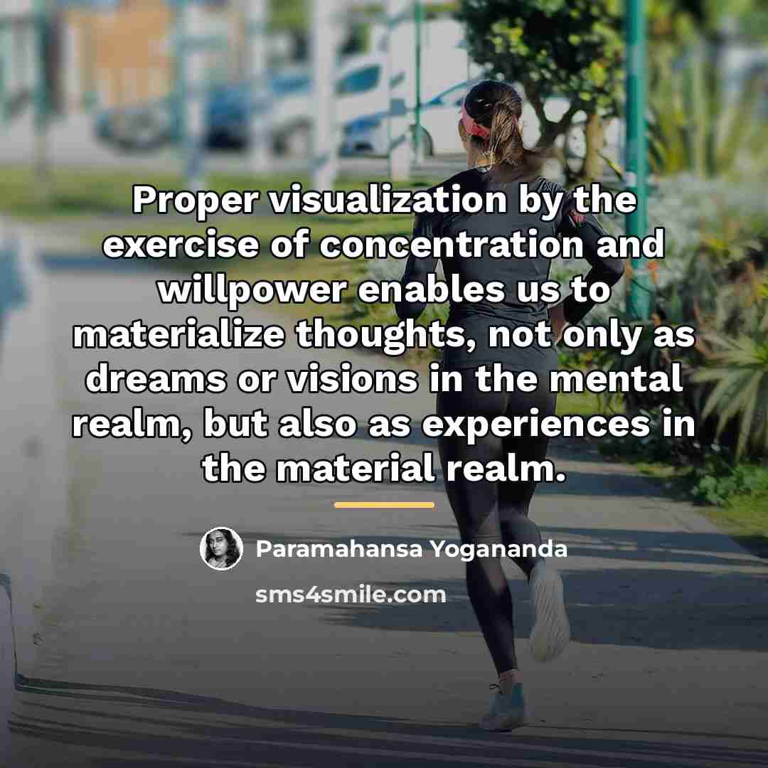 “Proper visualization by the exercise of concentration and willpower enables…” quote by Paramahansa Yogananda