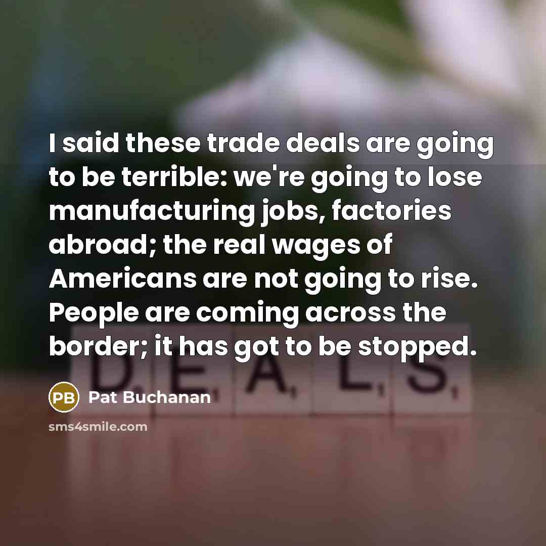 “I said these trade deals are going to be terrible:…” quote by Pat Buchanan