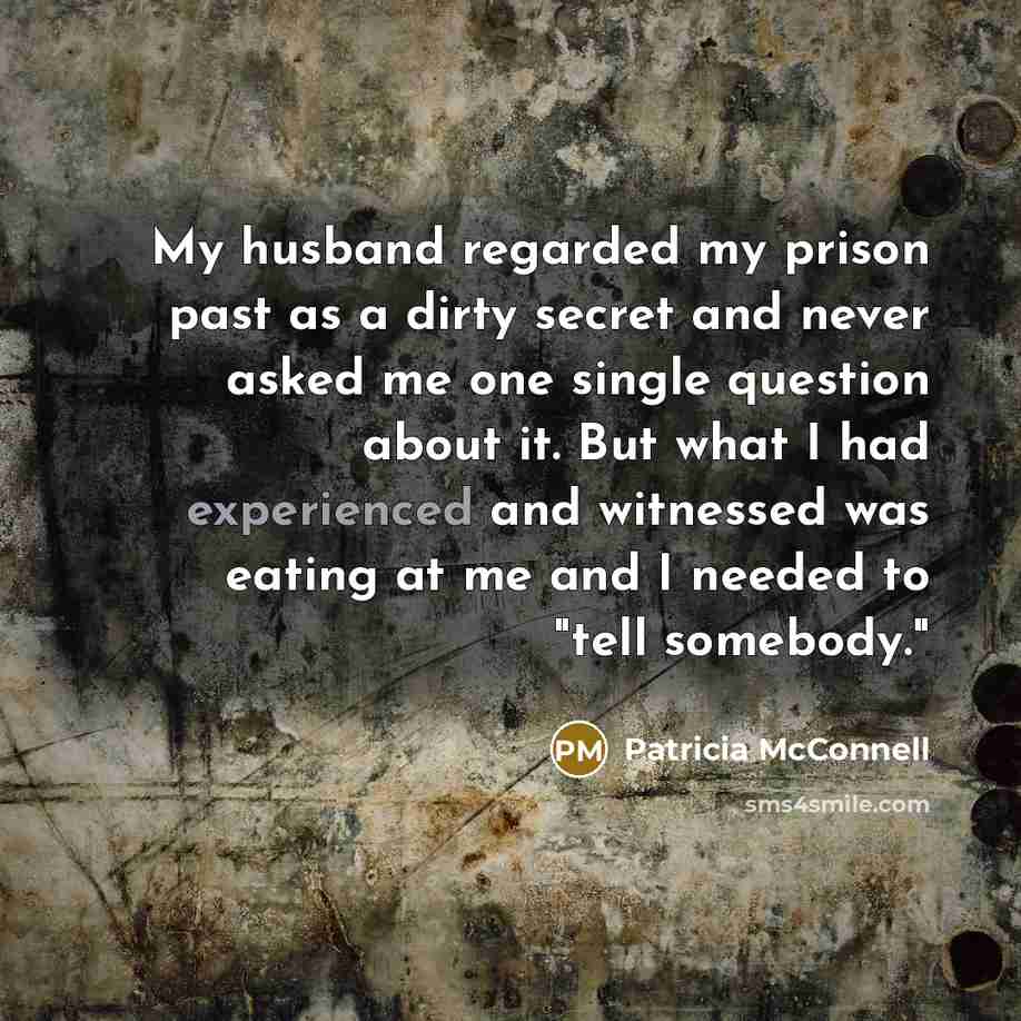 “My husband regarded my prison past as a dirty secret…” quote by Patricia McConnell