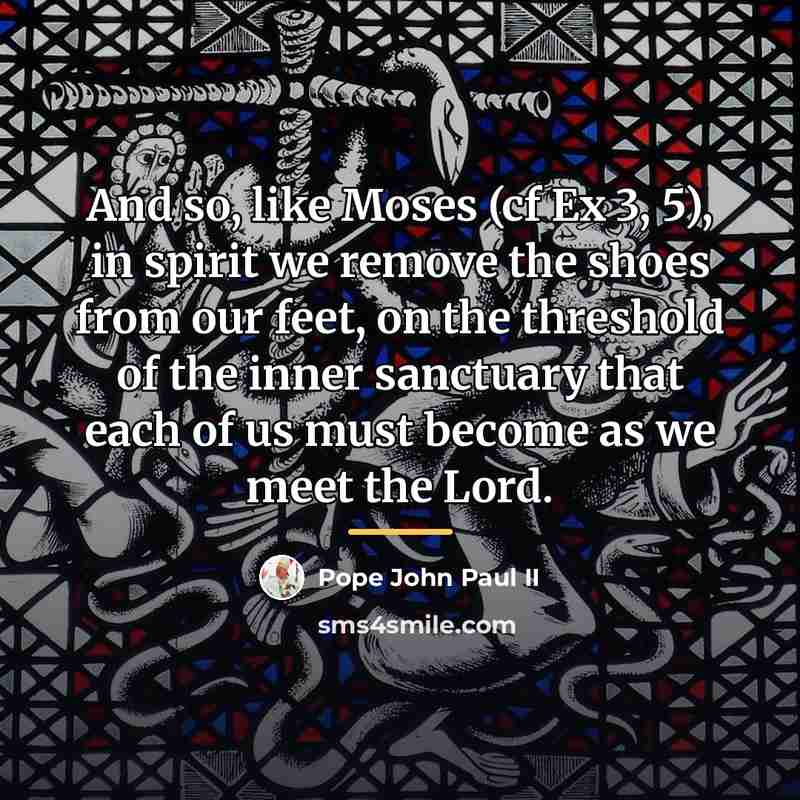 “And so, like Moses (cf Ex 3, 5), in spirit…” quote by Pope John Paul II