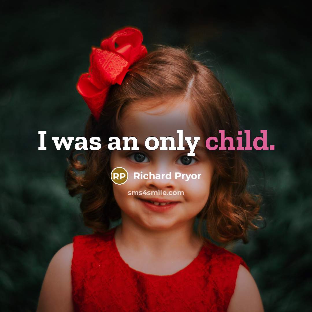 “I was an only child.…” quote by Richard Pryor