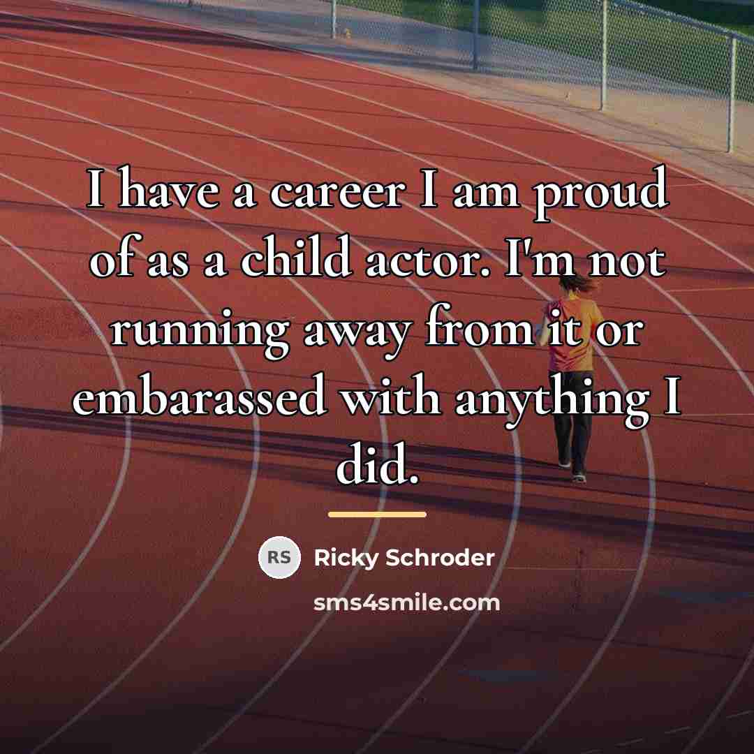 “I have a career I am proud of as a…” quote by Ricky Schroder
