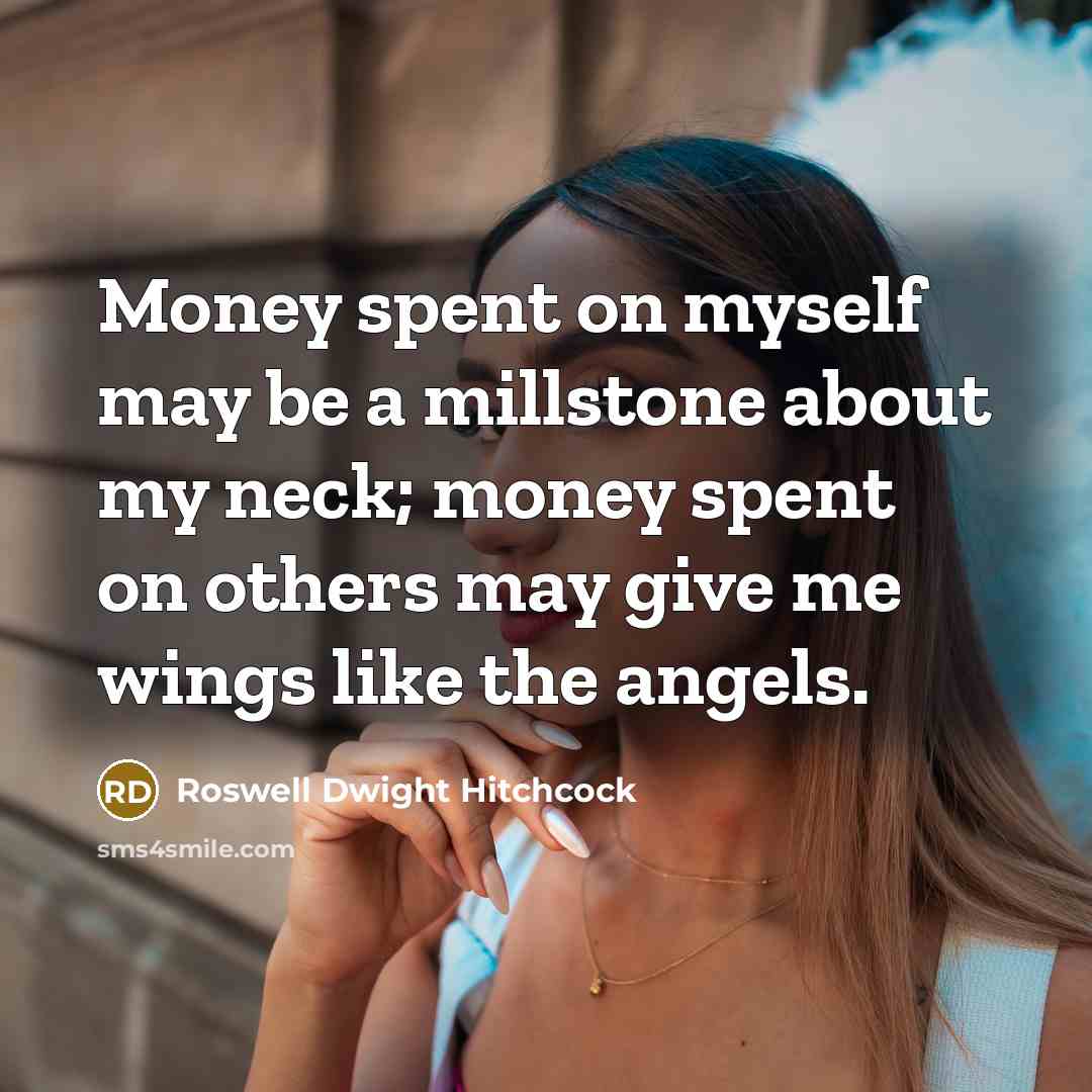 “Money spent on myself may be a millstone about my…” quote by Roswell Dwight Hitchcock
