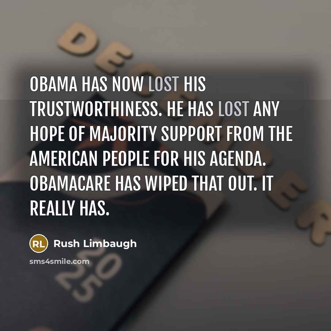 “Obama has now lost his trustworthiness. He has lost any…” quote by Rush Limbaugh