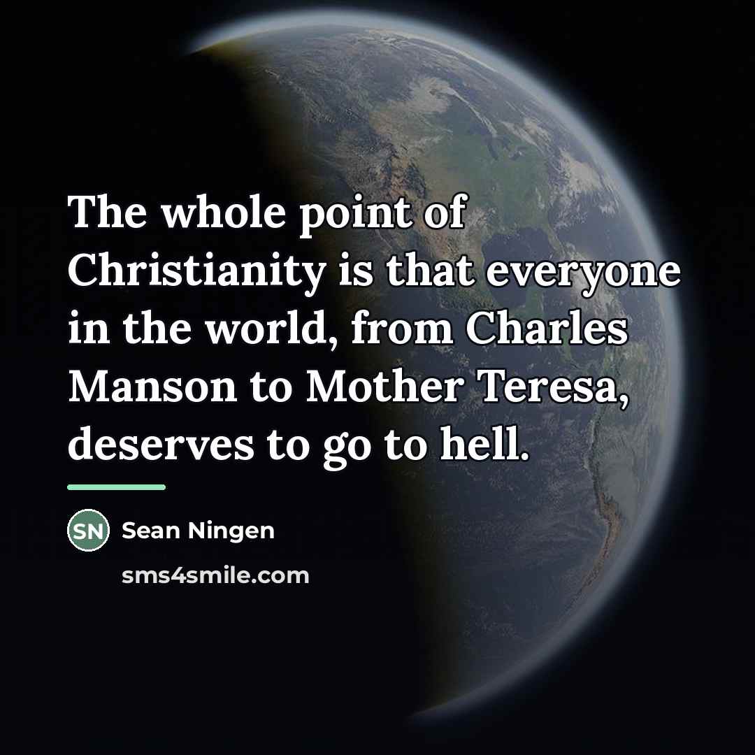 “The whole point of Christianity is that everyone in the…” quote by Sean Ningen