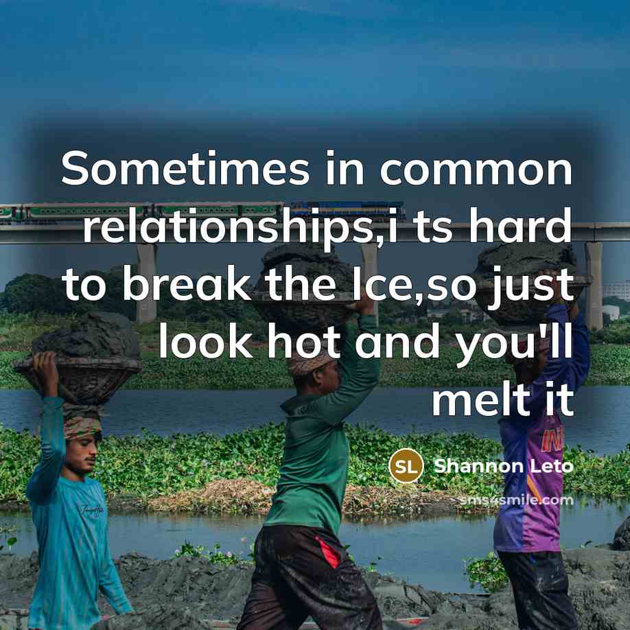 “Sometimes in common relationships,i ts hard to break the Ice,so…” quote by Shannon Leto