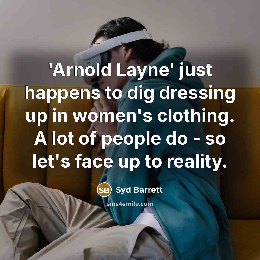 “'Arnold Layne' just happens to dig dressing up in women's…” quote by Syd Barrett