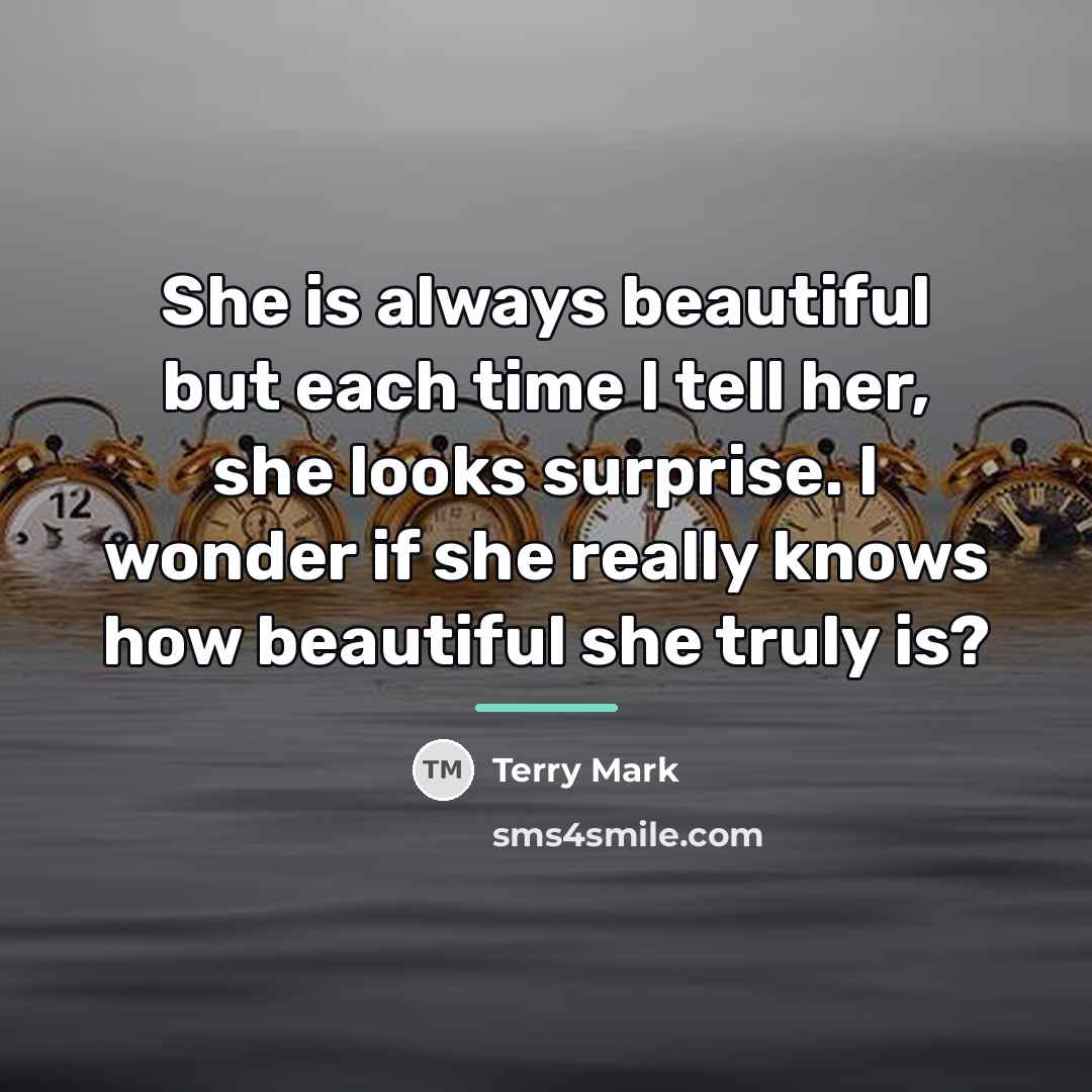 “She is always beautiful but each time I tell her,…” quote by Terry Mark