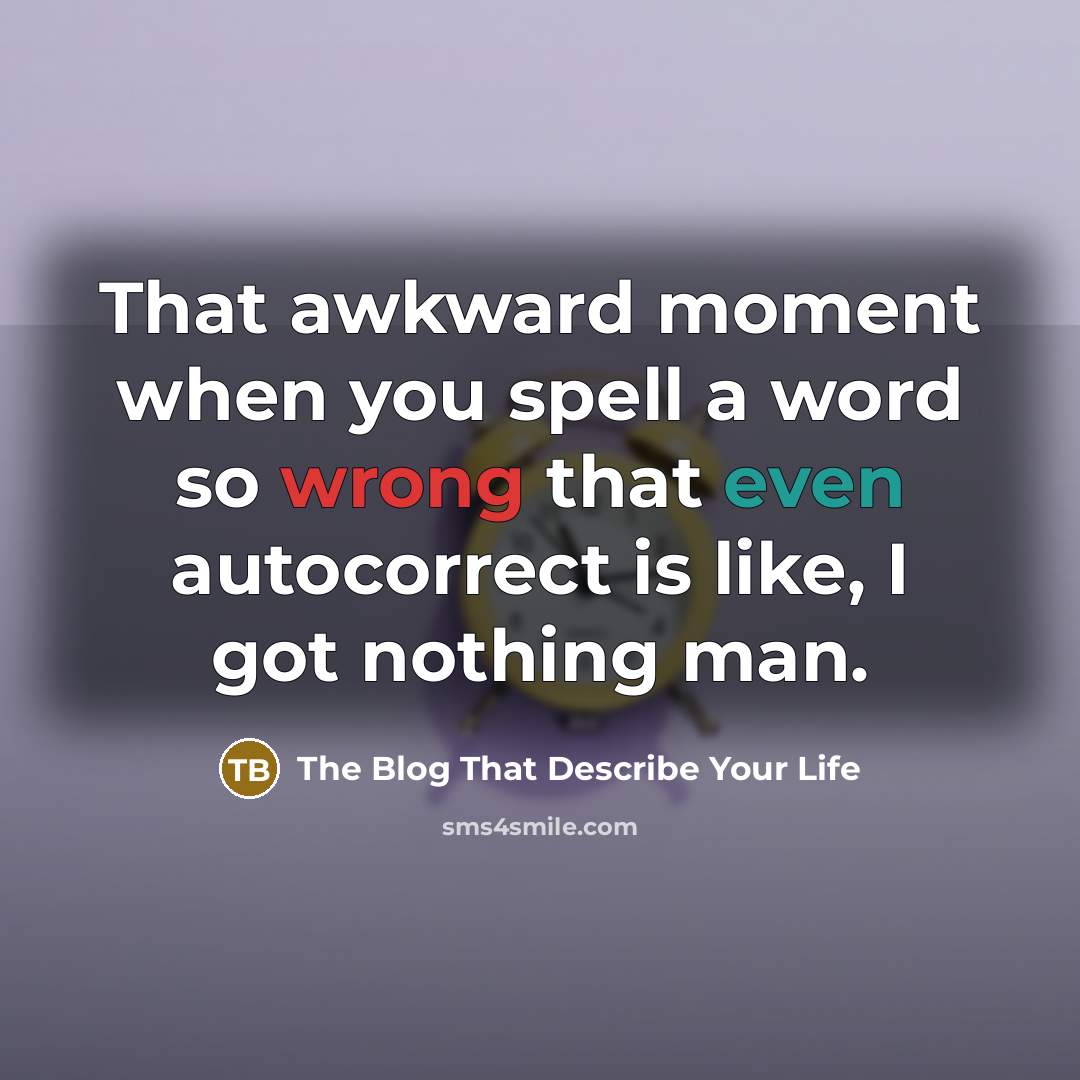 “That awkward moment when you spell a word so wrong…” quote by The Blog That Describe Your Life