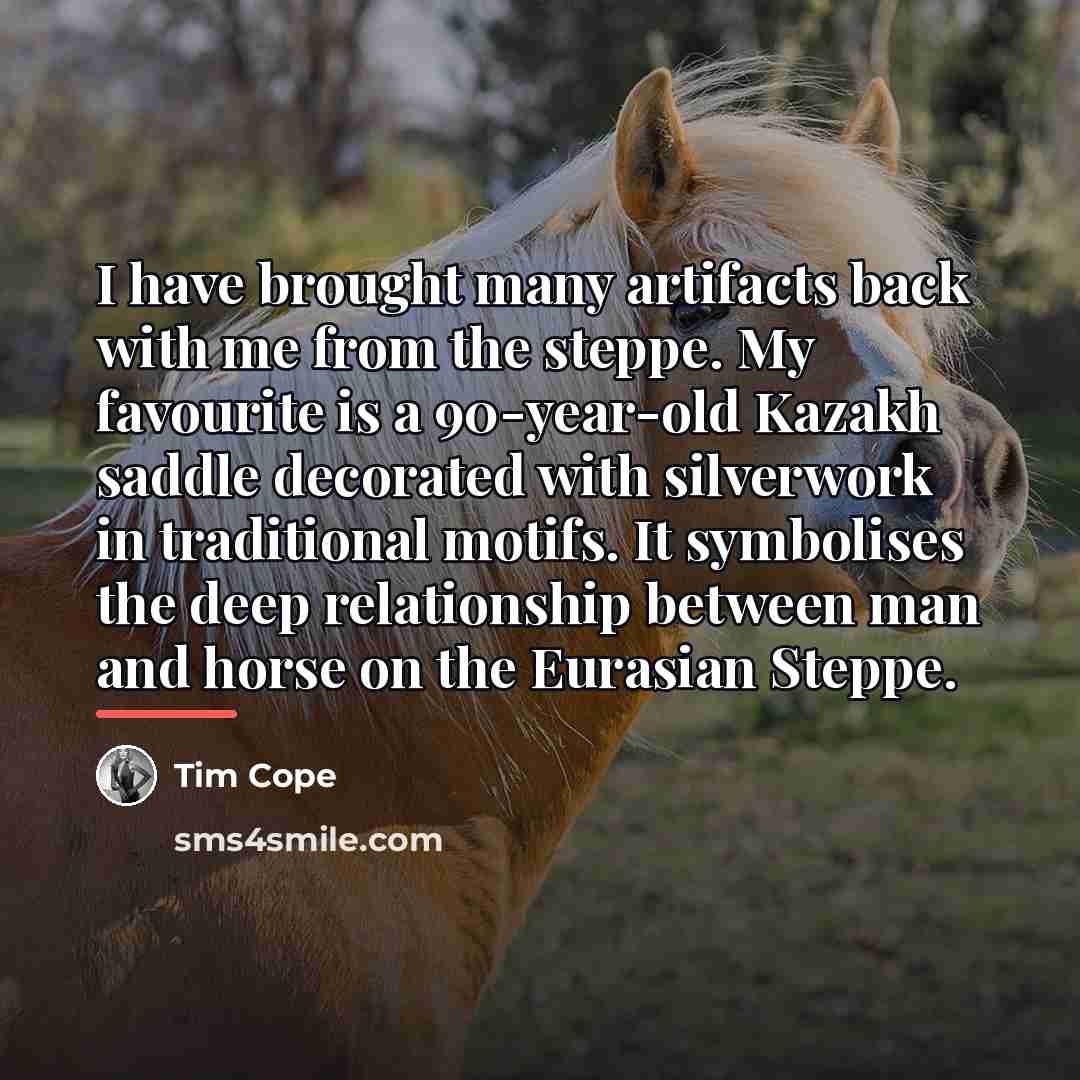 “I have brought many artifacts back with me from the…” quote by Tim Cope
