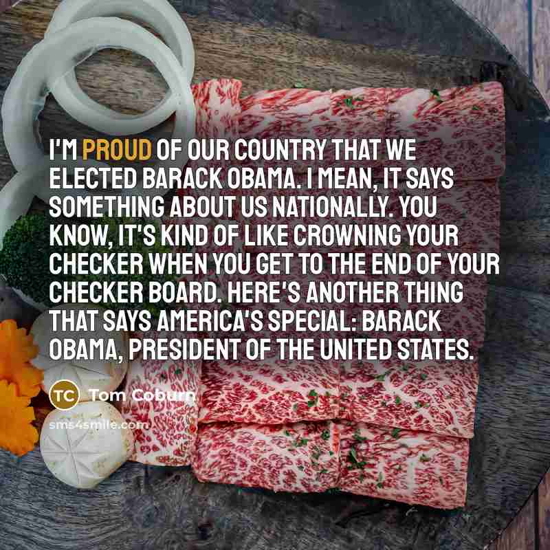 “I'm proud of our country that we elected Barack Obama.…” quote by Tom Coburn