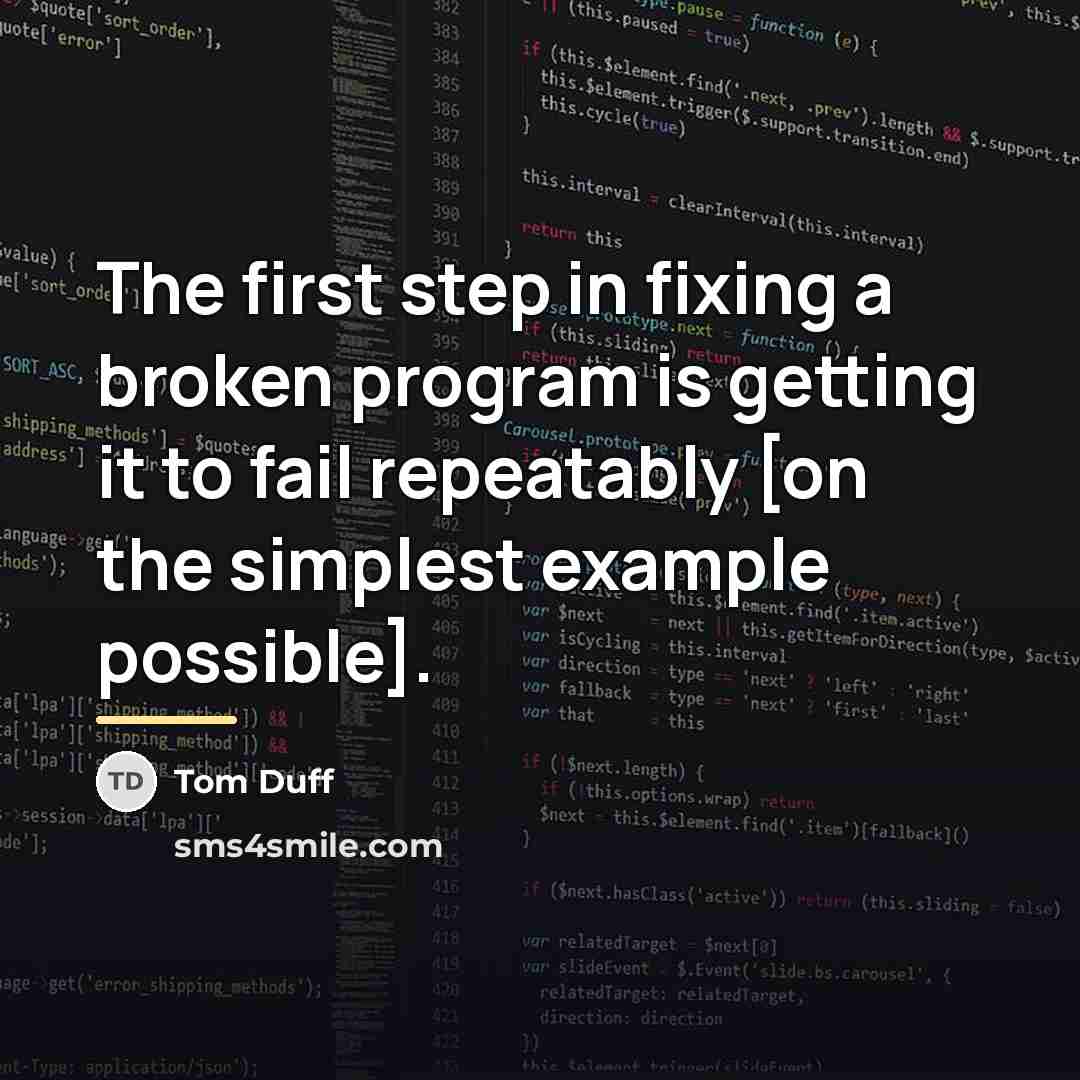 “The first step in fixing a broken program is getting…” quote by Tom Duff