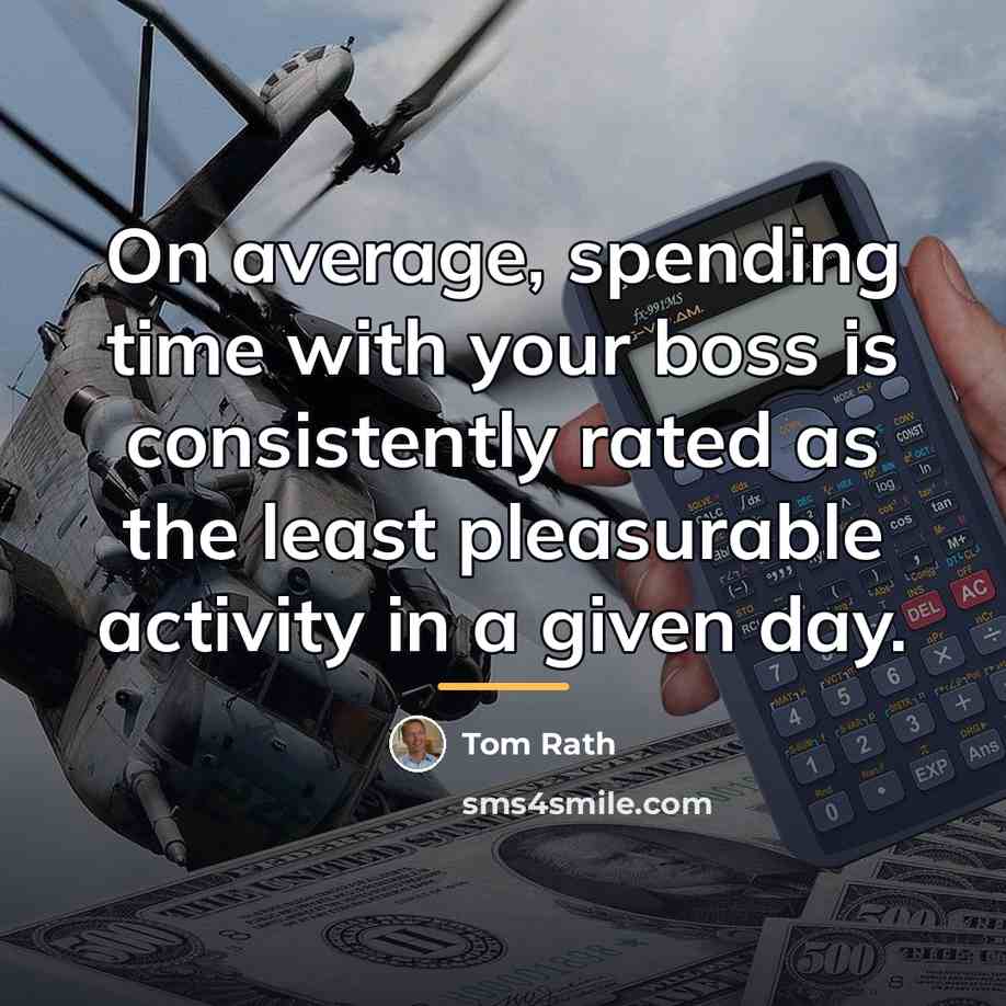 “On average, spending time with your boss is consistently rated…” quote by Tom Rath