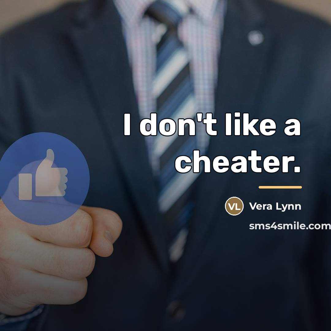 “I don't like a cheater.…” quote by Vera Lynn