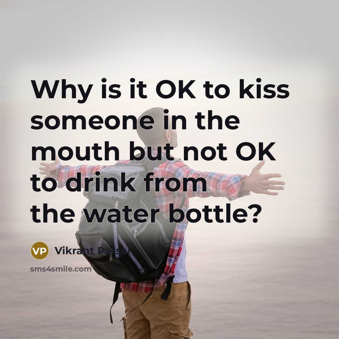 “Why is it OK to kiss someone in the mouth…” quote by Vikrant Parsai