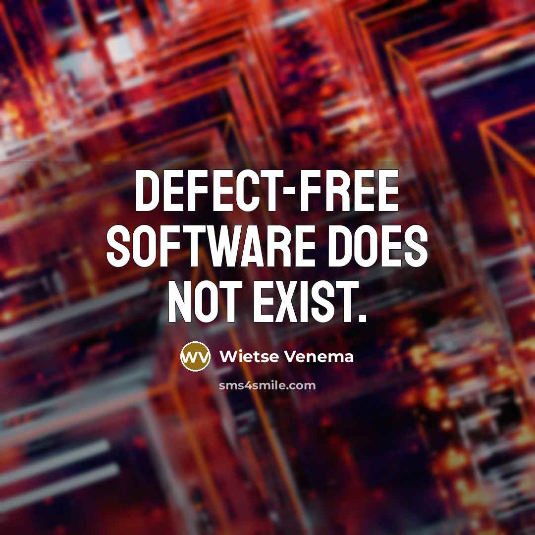 “Defect-free software does not exist.” quote by Wietse Venema
