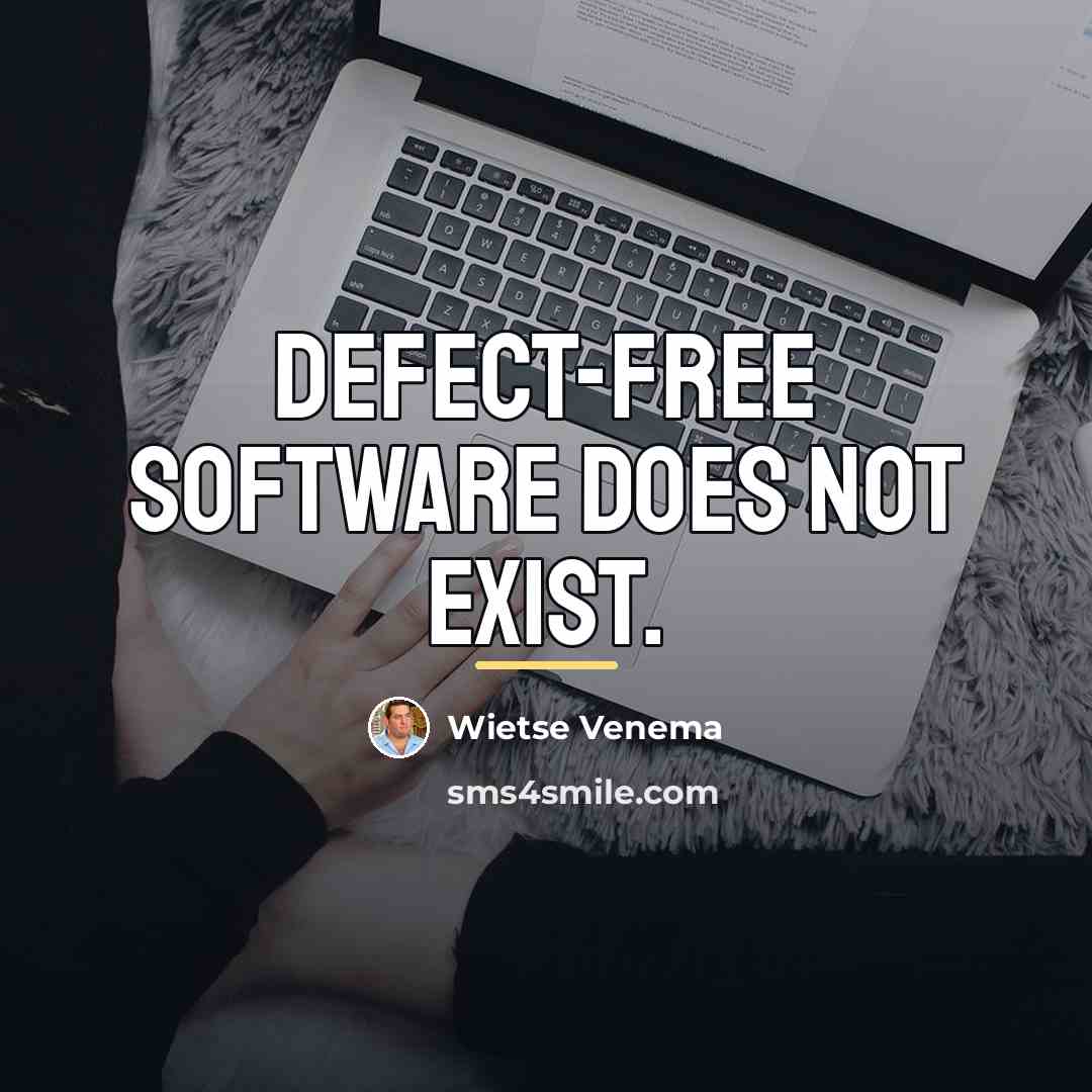 “Defect-free software does not exist.…” quote by Wietse Venema