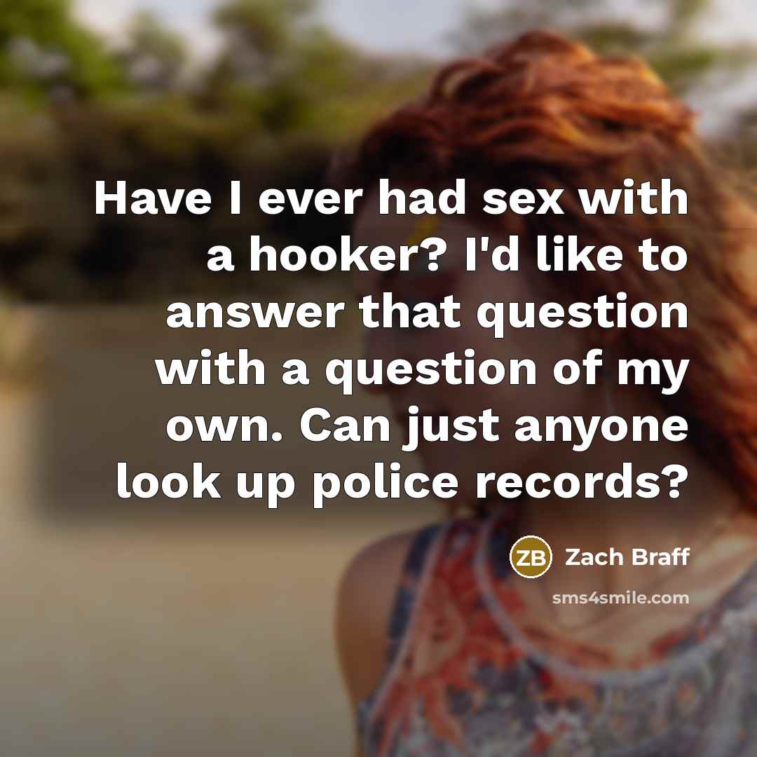 “Have I ever had sex with a hooker? I'd like…” quote by Zach Braff