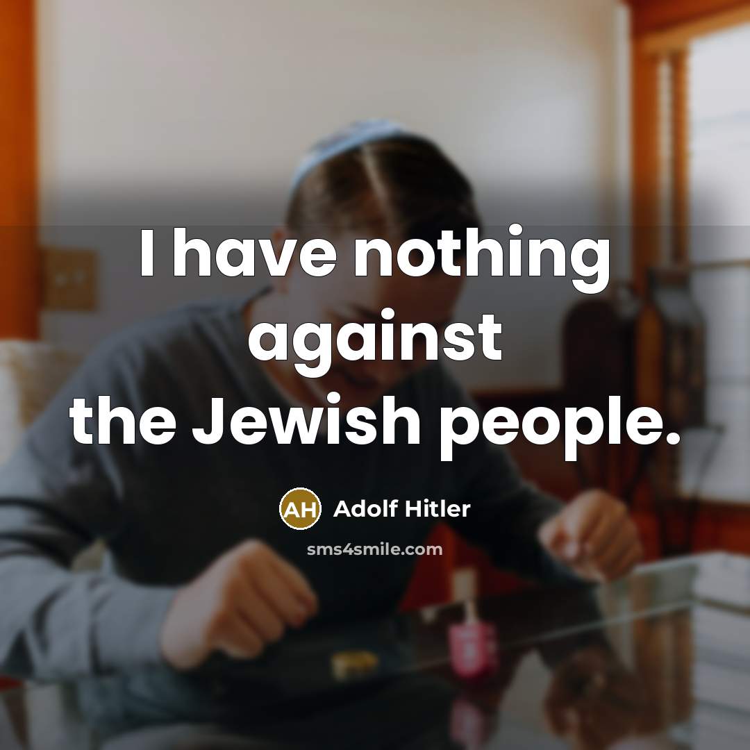 “I have nothing against the Jewish people.…” quote by Adolf Hitler