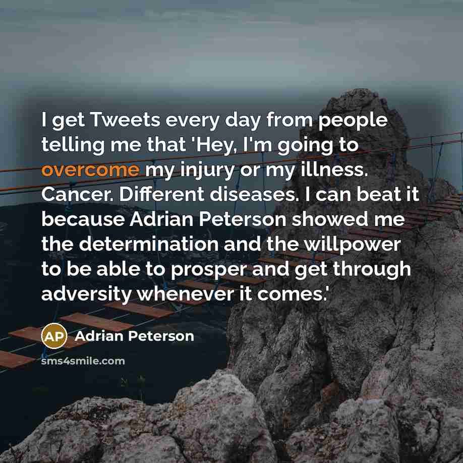 “I get Tweets every day from people telling me that…” quote by Adrian Peterson