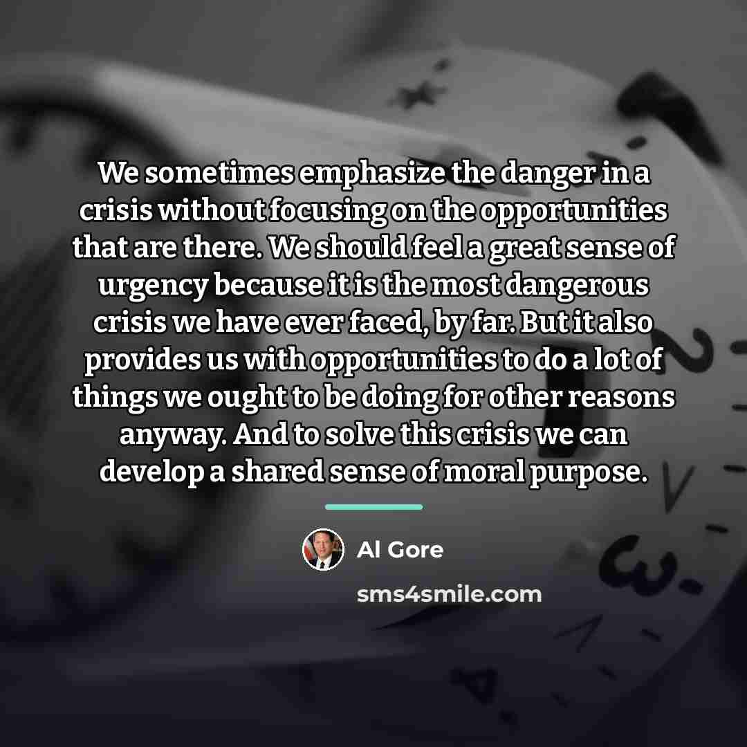 “We sometimes emphasize the danger in a crisis without focusing…” quote by Al Gore