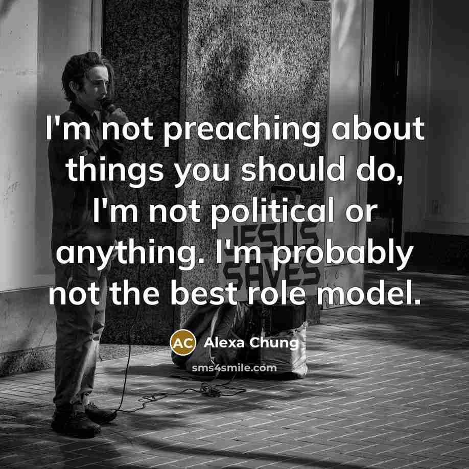 “I'm not preaching about things you should do, I'm not…” quote by Alexa Chung