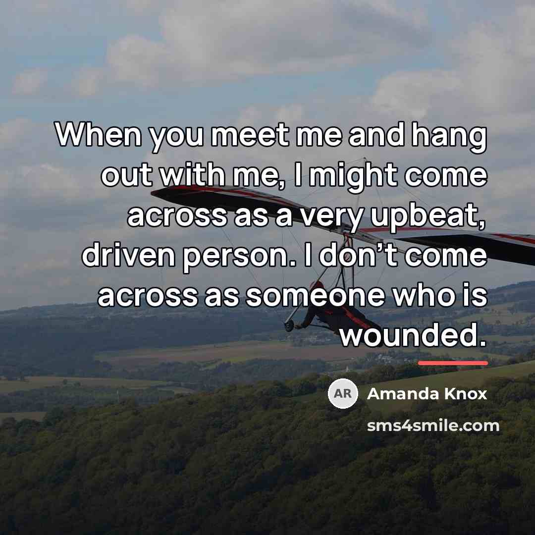 “When you meet me and hang out with me, I…” quote by Amanda Knox