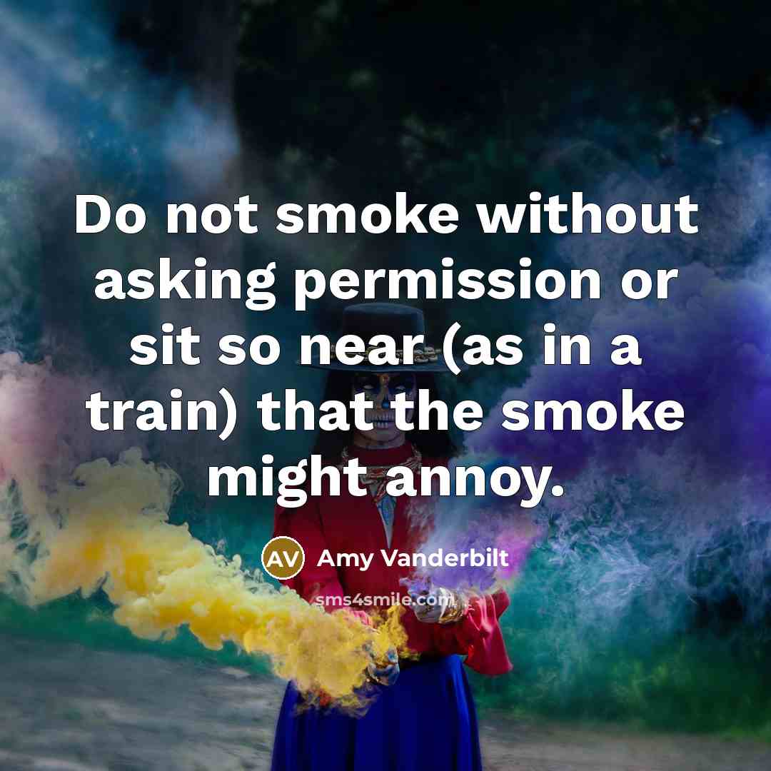 “Do not smoke without asking permission or sit so near…” quote by Amy Vanderbilt