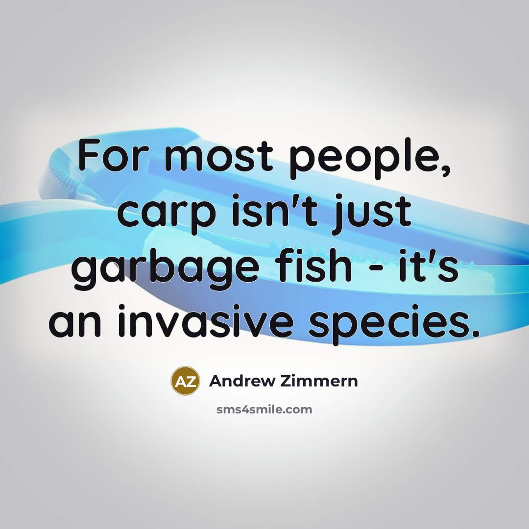 “For most people, carp isn't just garbage fish - it's…” quote by Andrew Zimmern