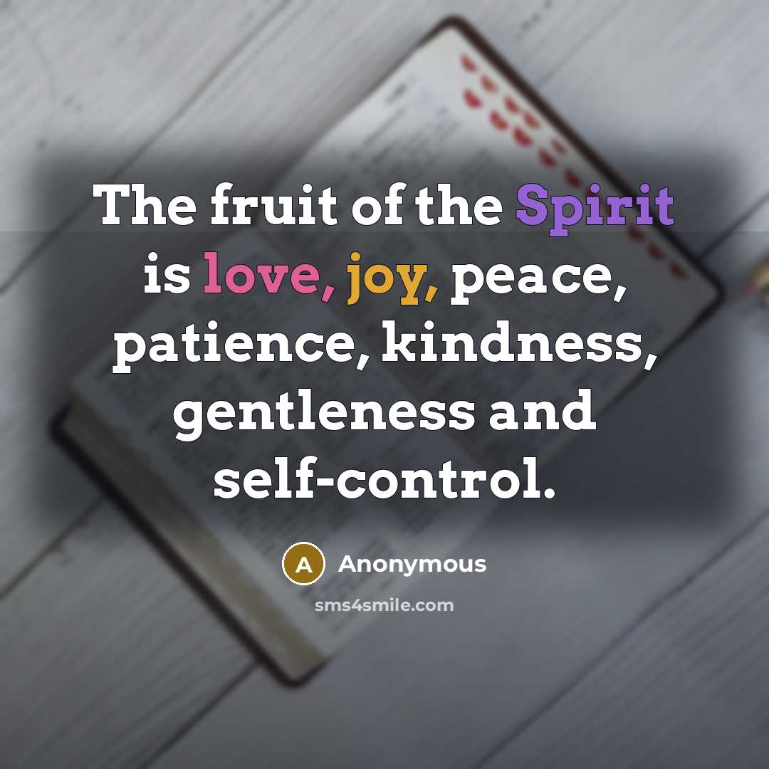 “The fruit of the Spirit is love, joy, peace, patience,…” quote by Anonymous