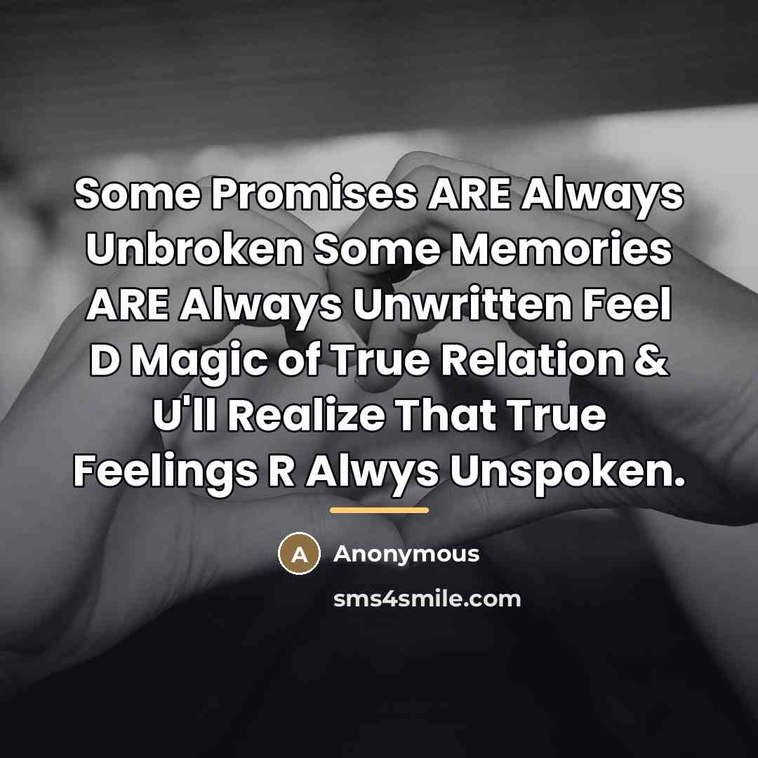 “Some Promises ARE Always Unbroken Some Memories ARE Always Unwritten…” quote by Anonymous