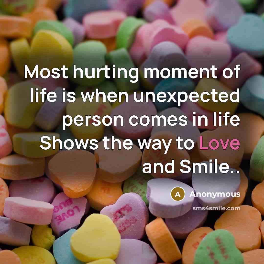 “Most hurting moment of life is when unexpected person comes…” quote by Anonymous