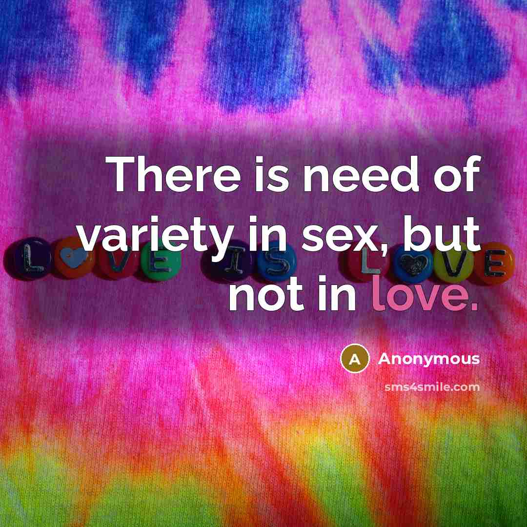 “There is need of variety in sex, but not in…” quote by Anonymous