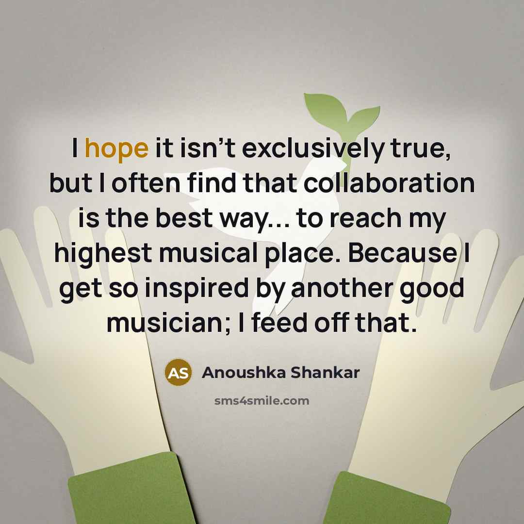 “I hope it isn't exclusively true, but I often find…” quote by Anoushka Shankar