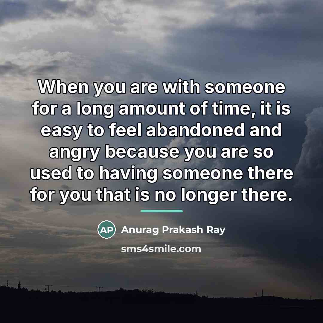 “When you are with someone for a long amount of…” quote by Anurag Prakash Ray
