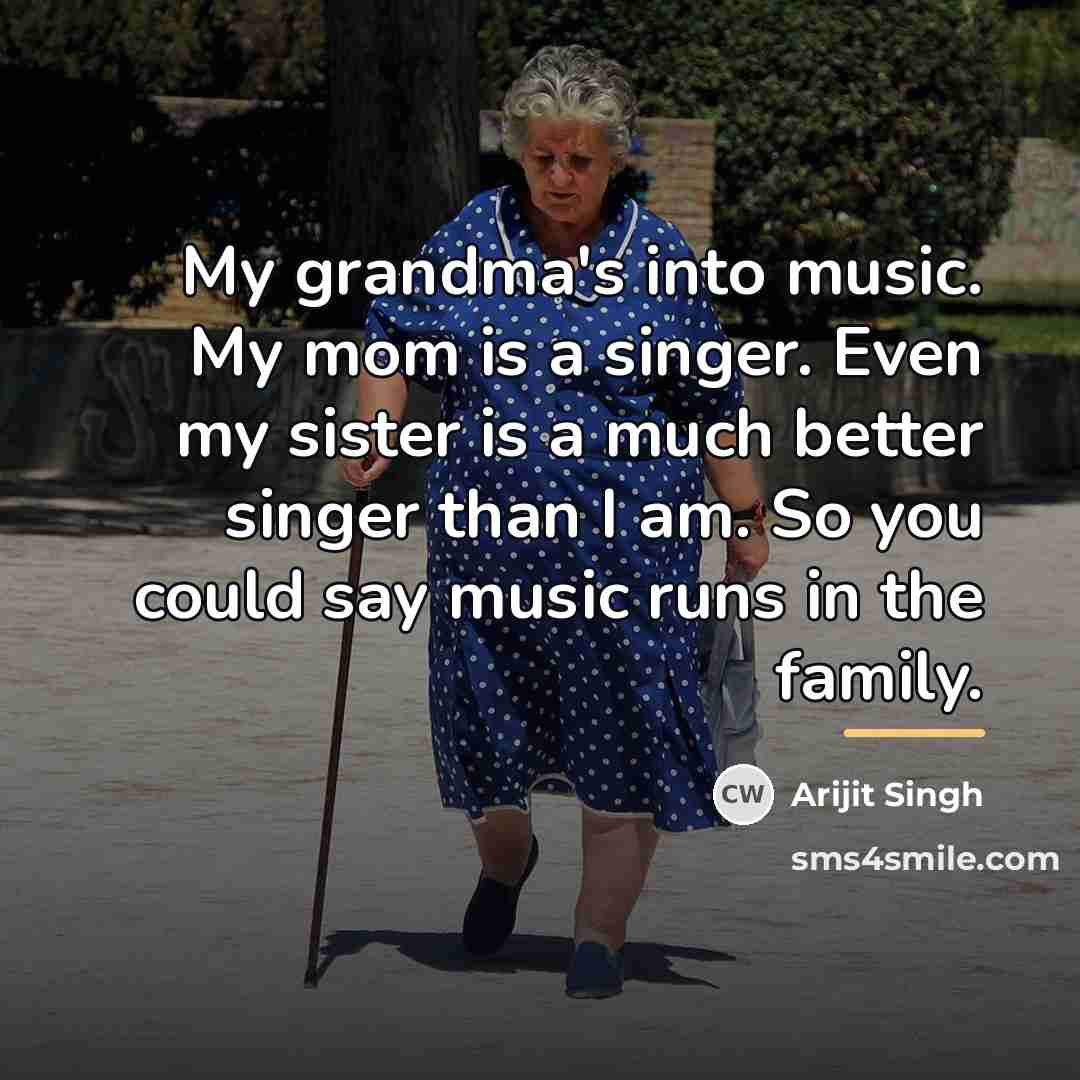 “My grandma's into music. My mom is a singer. Even…” quote by Arijit Singh