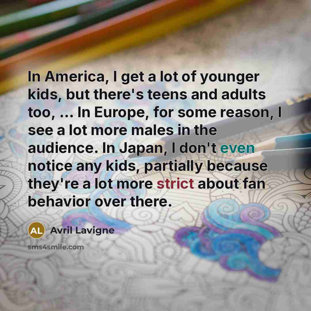 “In America, I get a lot of younger kids, but…” quote by Avril Lavigne