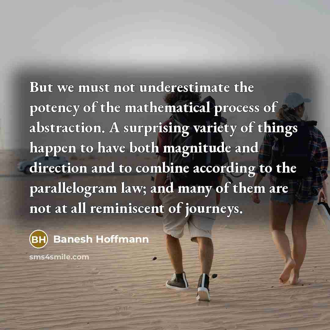 “But we must not underestimate the potency of the mathematical…” quote by Banesh Hoffmann