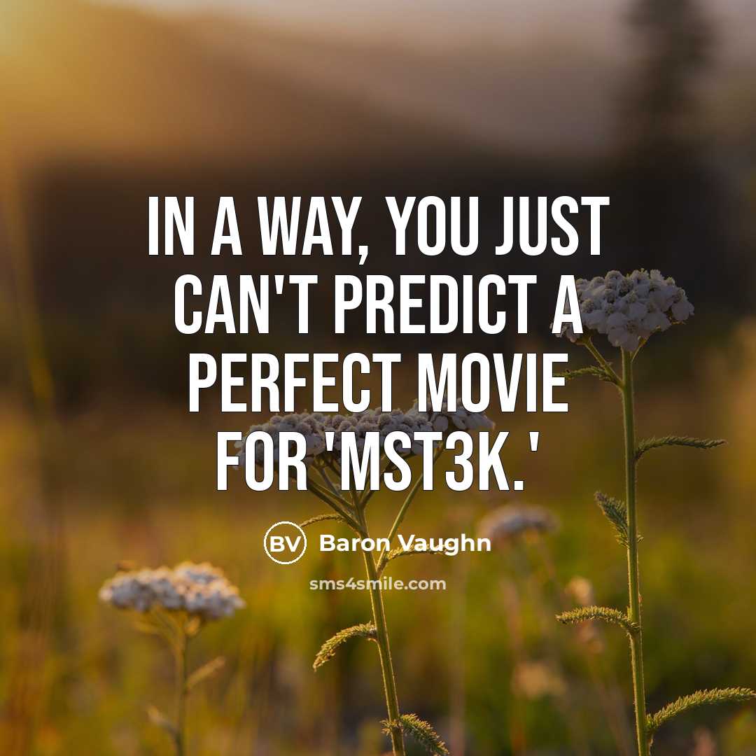 “In a way, you just can't predict a perfect movie…” quote by Baron Vaughn