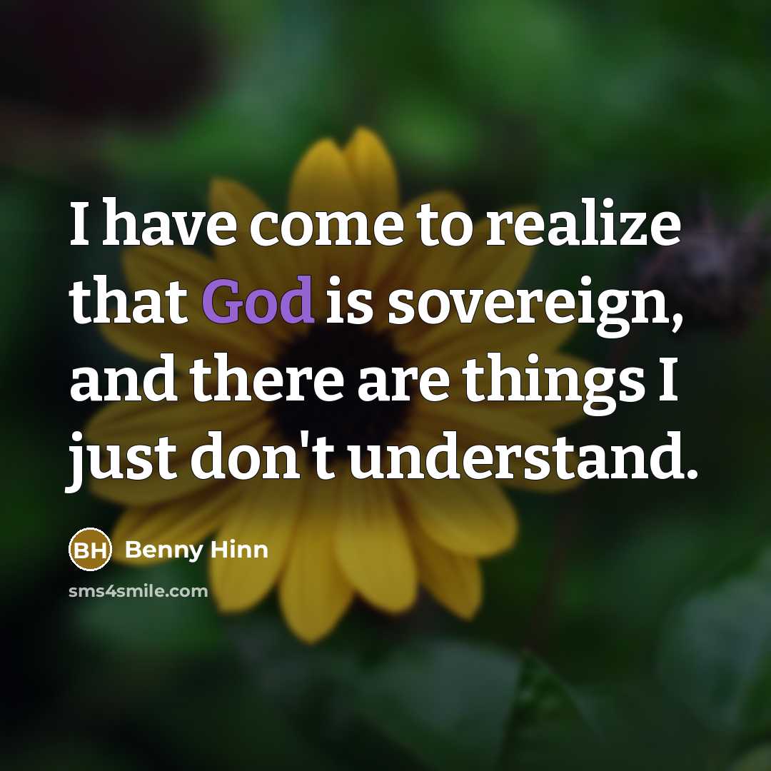 “I have come to realize that God is sovereign, and…” quote by Benny Hinn