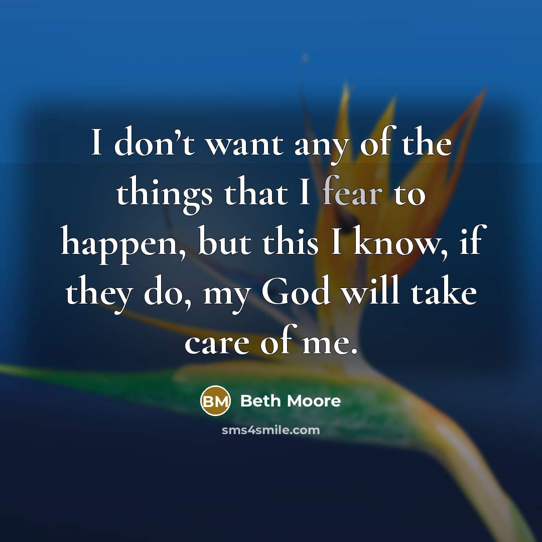 “I don’t want any of the things that I fear…” quote by Beth Moore