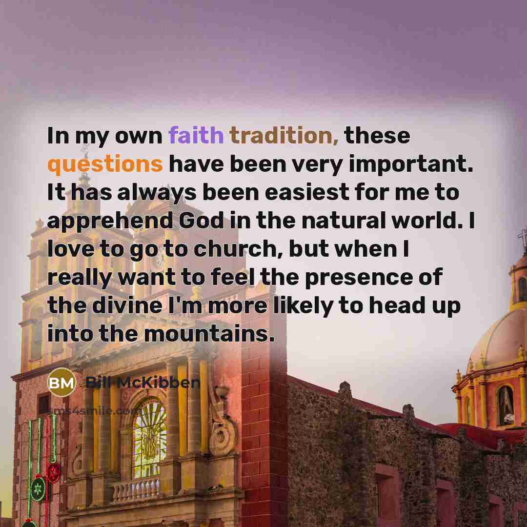 “In my own faith tradition, these questions have been very…” quote by Bill McKibben