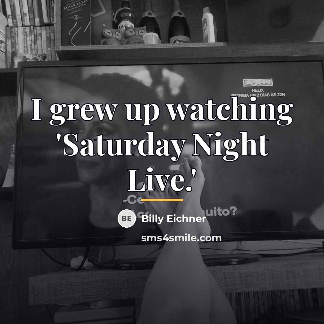 “I grew up watching 'Saturday Night Live.'…” quote by Billy Eichner