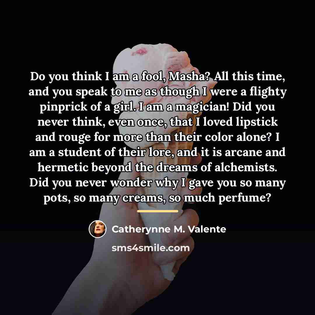 “Do you think I am a fool, Masha? All this…” quote by Catherynne M. Valente