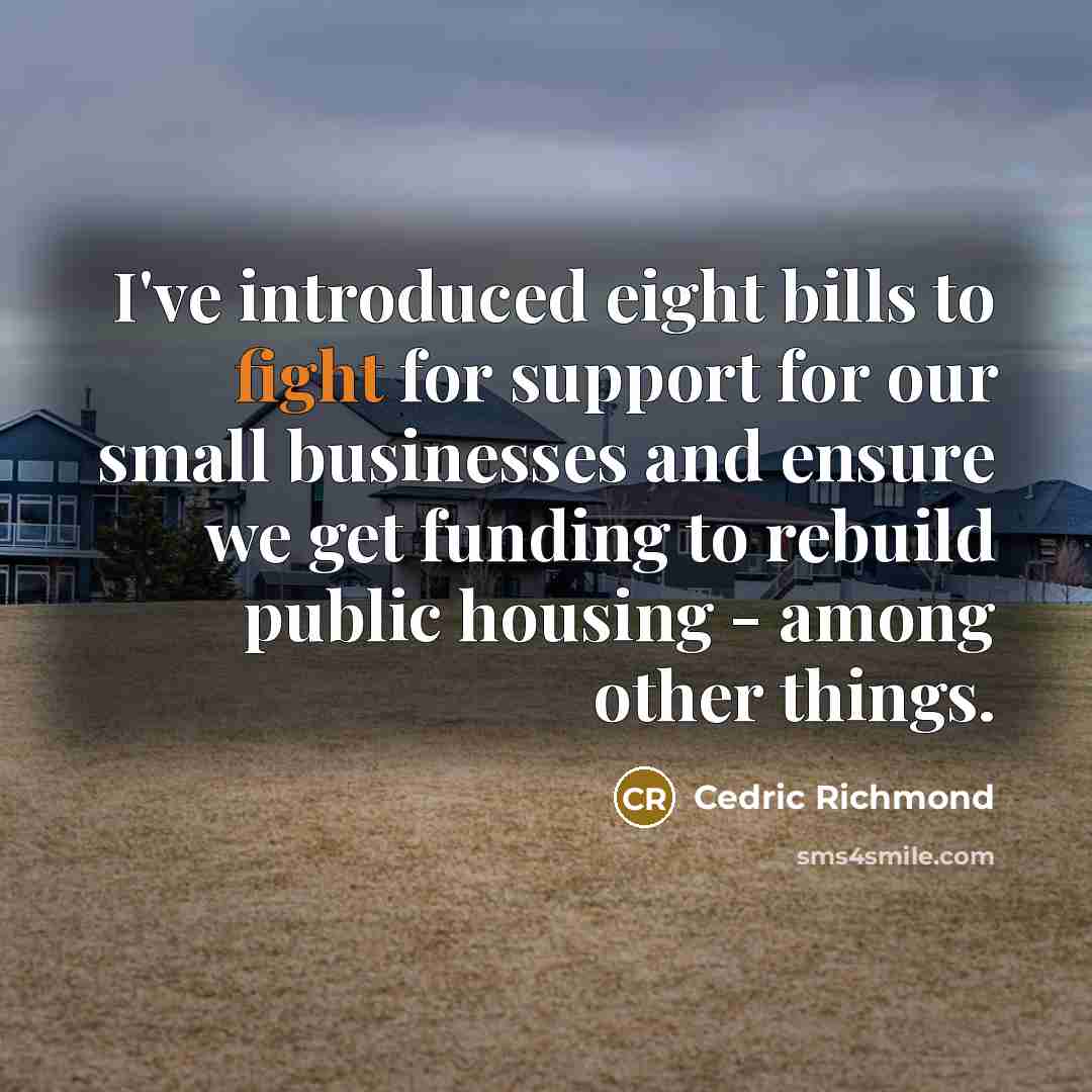 “I've introduced eight bills to fight for support for our…” quote by Cedric Richmond