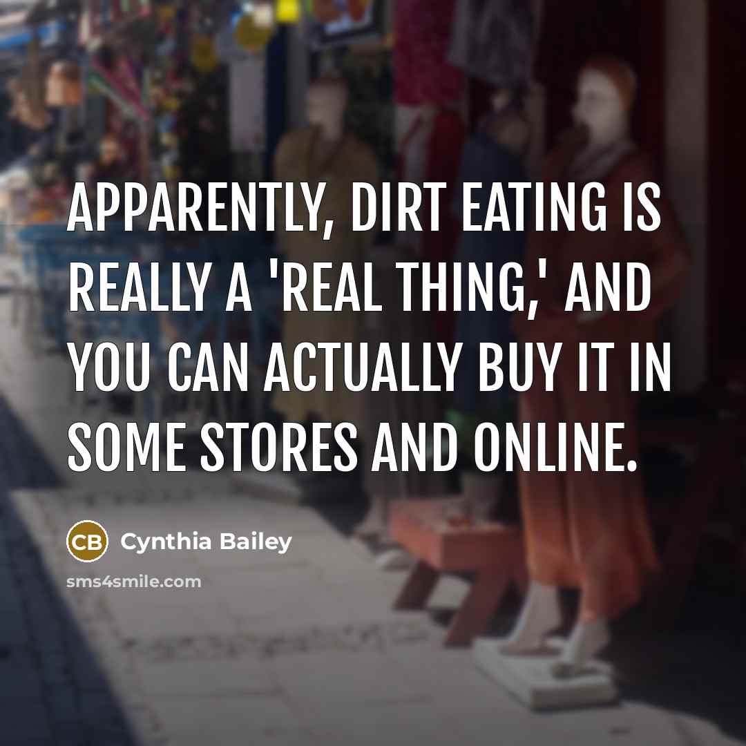 “Apparently, dirt eating is really a 'real thing,' and you…” quote by Cynthia Bailey
